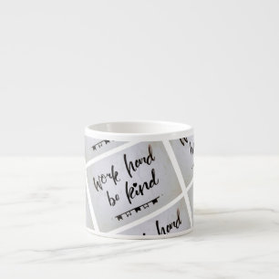 Espresso Cup - Work Hard, Be Kind