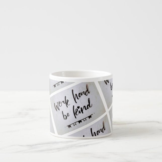 Espresso Cup - Work Hard, Be Kind (Front)