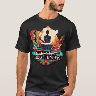 Espresso Enlightenment 3 T-Shirt