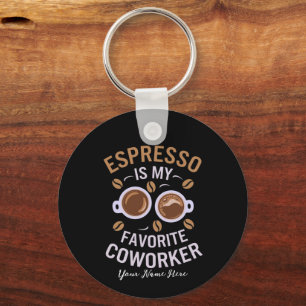 Espresso Is My Favorite Coworker Funny Coffee Love Key Ring