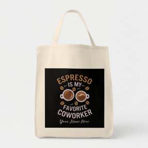 Espresso Is My Favourite Coworker Funny Coffee Lov Tote Bag