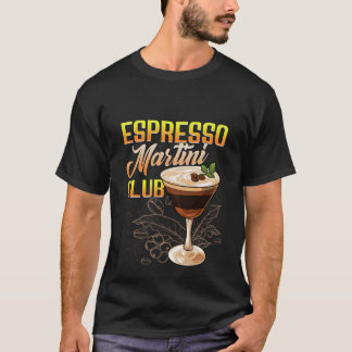 Espresso Martini Club Cocktail Drink Coffee Liqueu T-Shirt