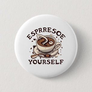 Espresso Yourself 6 Cm Round Badge