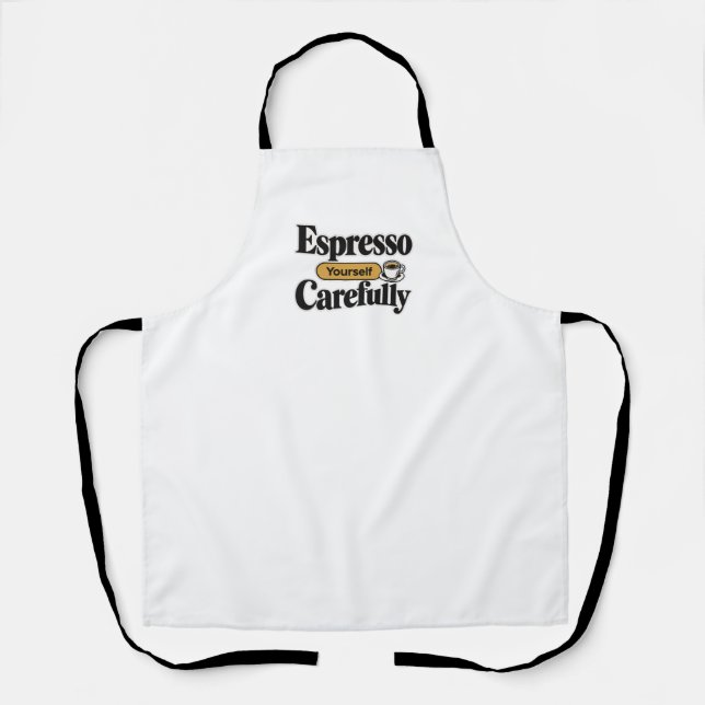 Espresso Yourself Carefully | Funny Coffee + Perso Apron (Front)