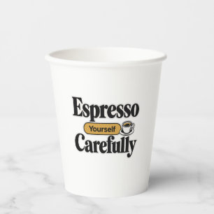 Espresso Yourself Carefully   Funny Coffee + Perso Paper Cups