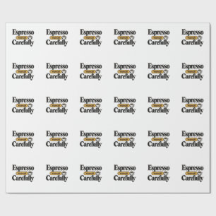 Espresso Yourself Carefully   Funny Coffee + Perso Wrapping Paper