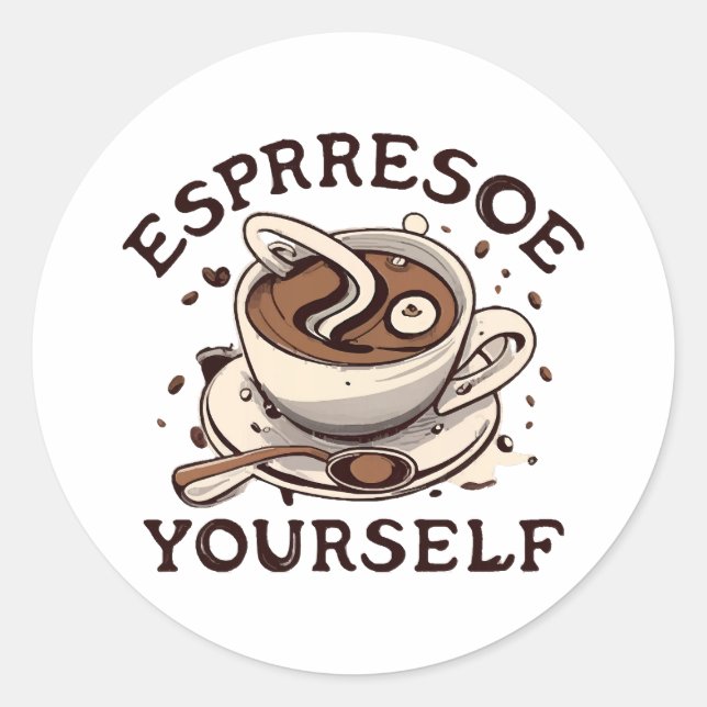 Espresso Yourself Classic Round Sticker (Front)