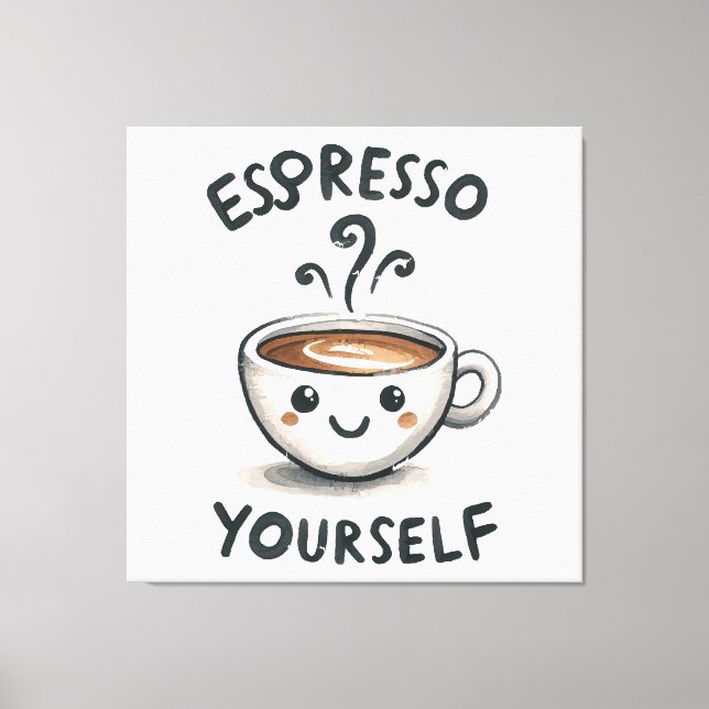 Espresso Yourself coffee Canvas Print (Front)