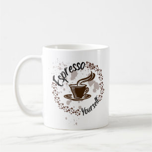 Espresso Yourself Coffee – Funny Mom Life Quote Coffee Mug