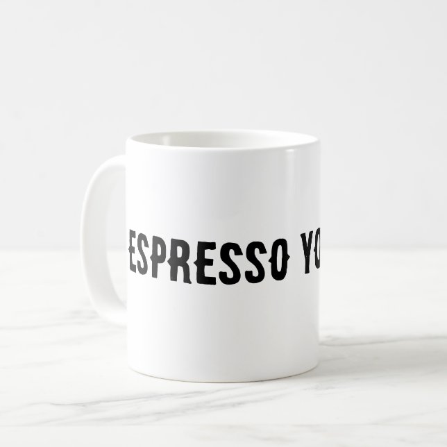 Espresso yourself coffee mug (Front Left)