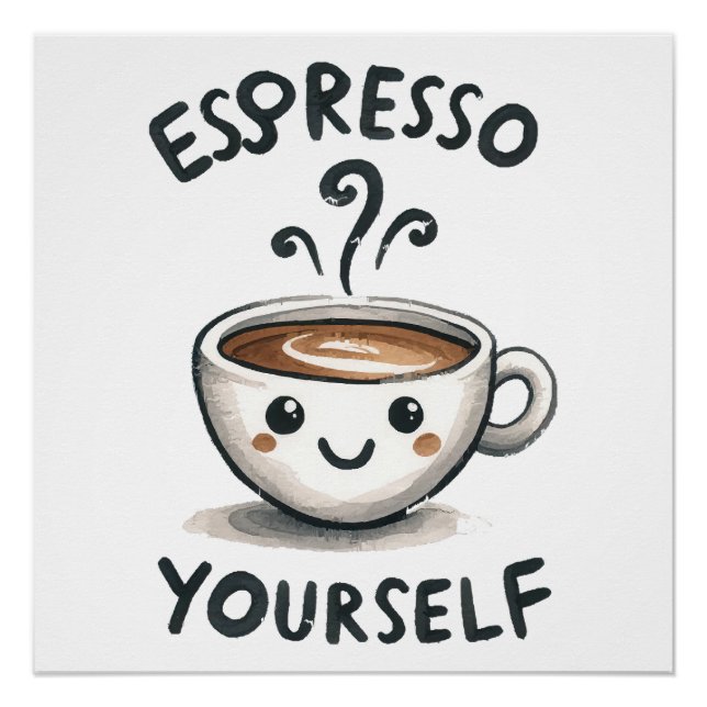 Espresso Yourself coffee Poster (Front)