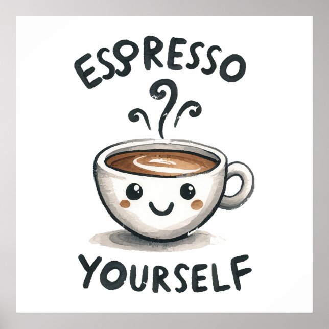 Espresso Yourself coffee Poster (Front)