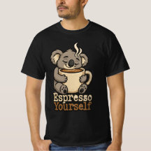 Espresso Yourself Cute Koala Coffee T-Shirt