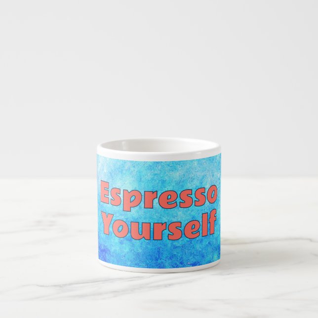 “Espresso Yourself” Espresso Cup (Front)