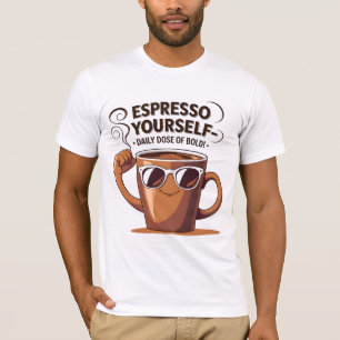 Espresso Yourself Funny Coffee Lovers Cup T-Shirt