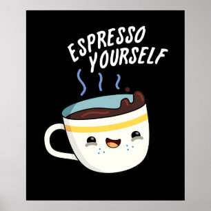 Espresso Yourself Funny Coffee Pun Dark BG Poster