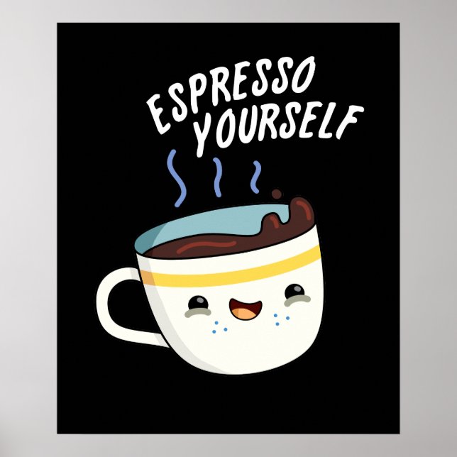 Espresso Yourself Funny Coffee Pun Dark BG Poster (Front)