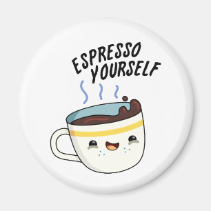 Espresso Yourself Funny Coffee Pun  Magnet