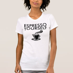 ESPRESSO YOURSELF Funny Coffee T-shirts