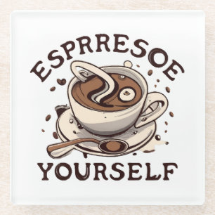 Espresso Yourself Glass Coaster