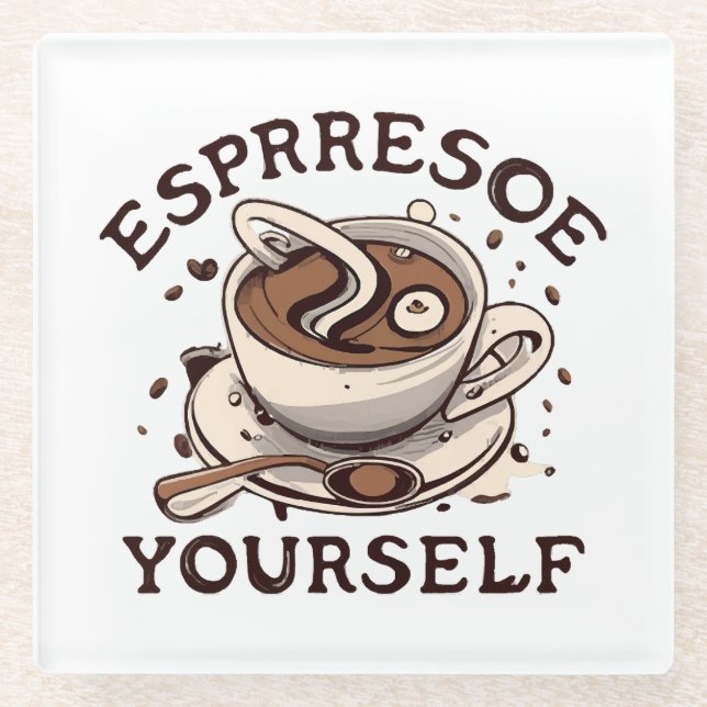 Espresso Yourself Glass Coaster (Front)