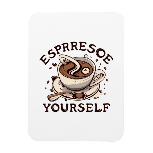 Espresso Yourself Magnet (Vertical)