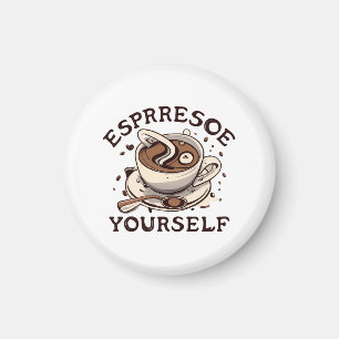 Espresso Yourself Magnet