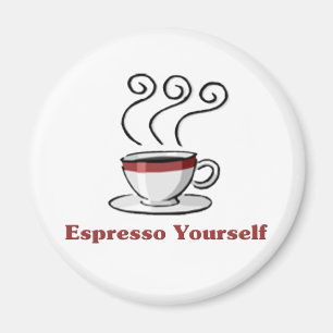Espresso Yourself Magnet
