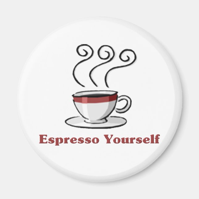 Espresso Yourself Magnet (Front)