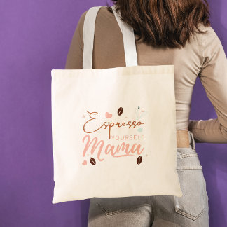 Espresso Yourself Mama Coffee Quote Tote Bag