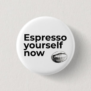 Espresso Yourself Now Coffee Quote with Bean 3 Cm Round Badge