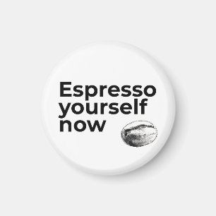 Espresso Yourself Now Coffee Quote with Bean Magnet