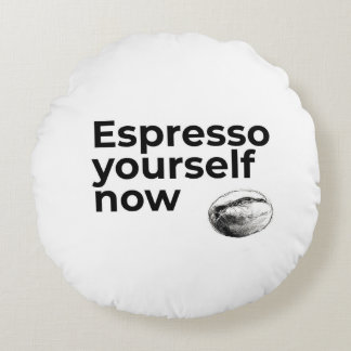 Espresso Yourself Now Coffee Quote with Bean Round Cushion