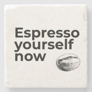 Espresso Yourself Now Coffee Quote with Bean Stone Coaster