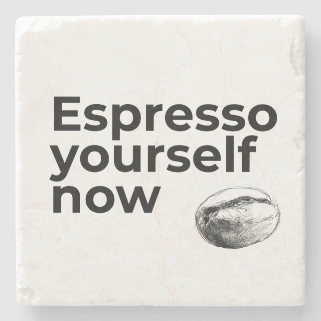 Espresso Yourself Now Coffee Quote with Bean Stone Coaster (Front)