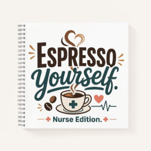 Espresso Yourself Nurse Birthday Notebook