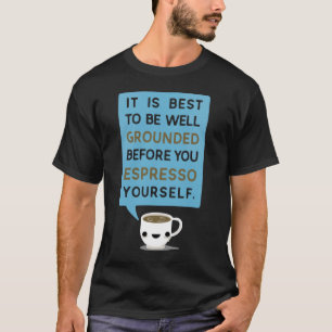 Espresso Yourself T-Shirt