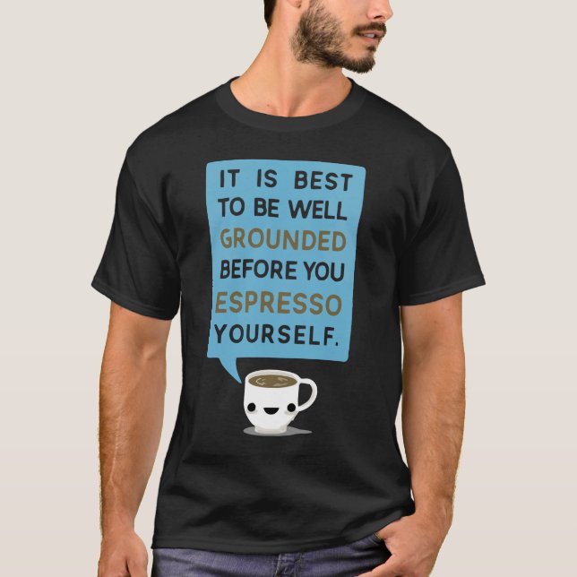 Espresso Yourself T-Shirt (Front)