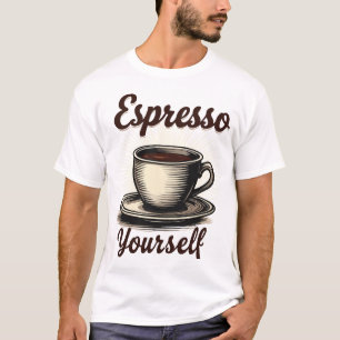 Espresso Yourself T-Shirt