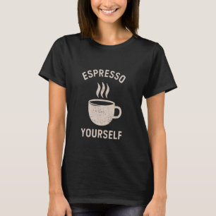 Espresso Yourself u2013 Retro Coffee Art T-Shirt