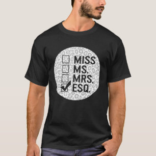 Esquire Lawyer Miss Ms Mrs Esq Cool Law Career Stu T-Shirt