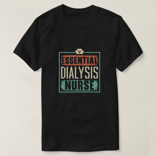 Essential Dialysis Nurse Medical Kidney Disease T-Shirt (Design Front)
