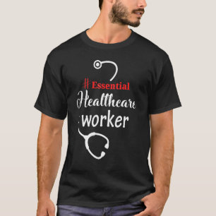 Essential Healthcare Worker Nurse T-Shirt