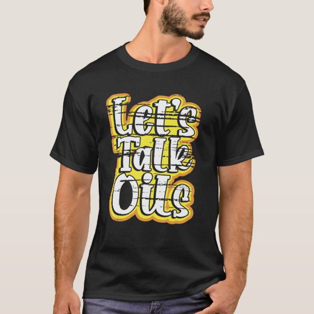 Essential Oil Practitioner Letu2019s Talk Oils Ess T-Shirt (Front)