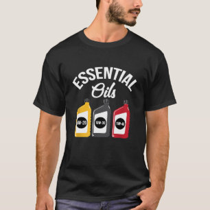 Essential Oils  Car Mechanic Oil Change  T-Shirt
