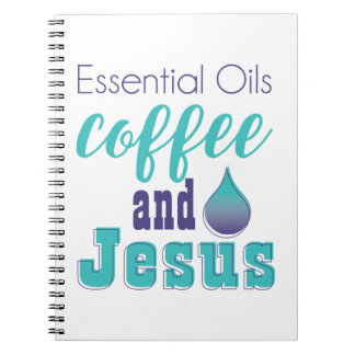 Essential oils coffee and Jesus Notebook