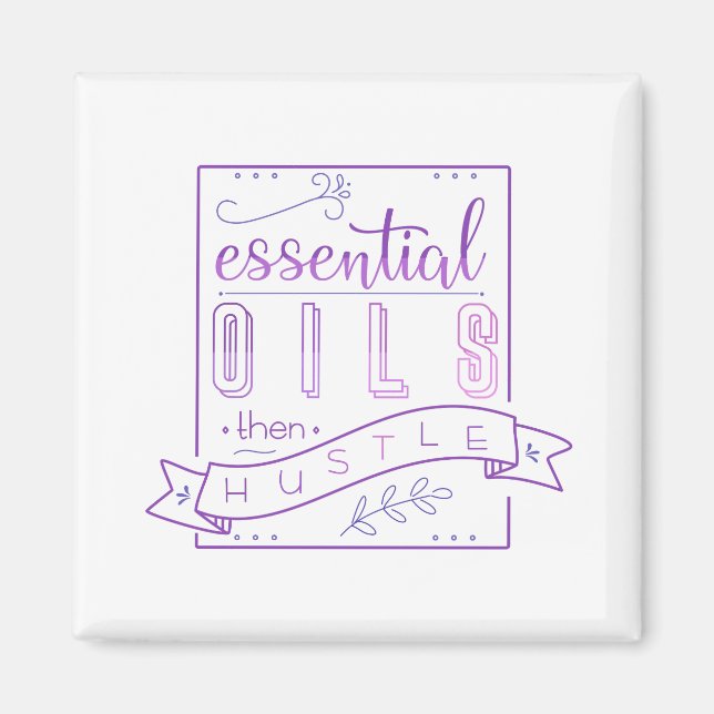 Essential Oils then Hustle Magnet (Front)