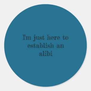 Establish Alibi  Classic Round Sticker