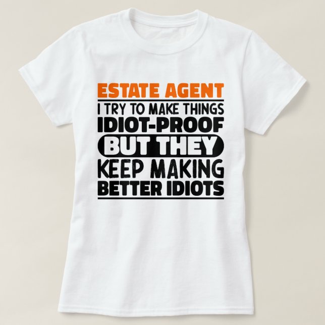 Estate Agent I Try To Make Things Funny Sayings  T-Shirt (Design Front)