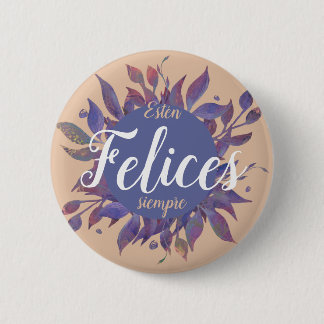 Estén felices siempre 6 cm round badge
